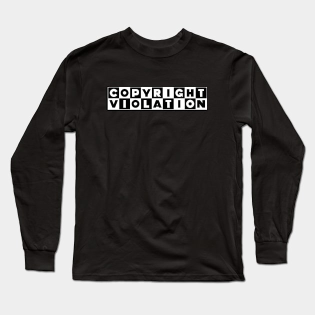 Copyright Violation Long Sleeve T-Shirt by abtchlr